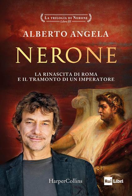 NERONE. La trilogia di Nerone vol. 3 • Alberto Angela