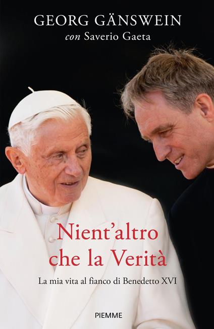 NIENT'ALTRO CHE LA VERITÀ. La mia vita al fianco di Benedetto XVI • Georg Gänswein