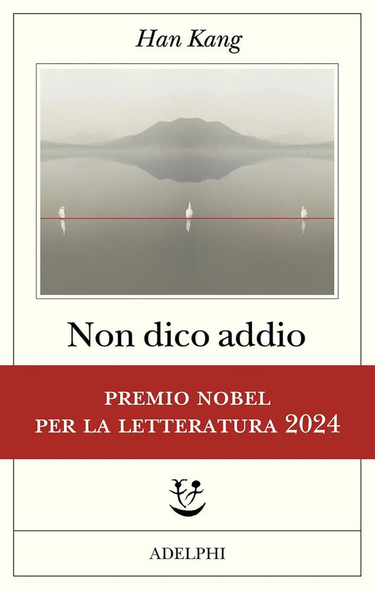 NON DICO ADDIO • Han Kang