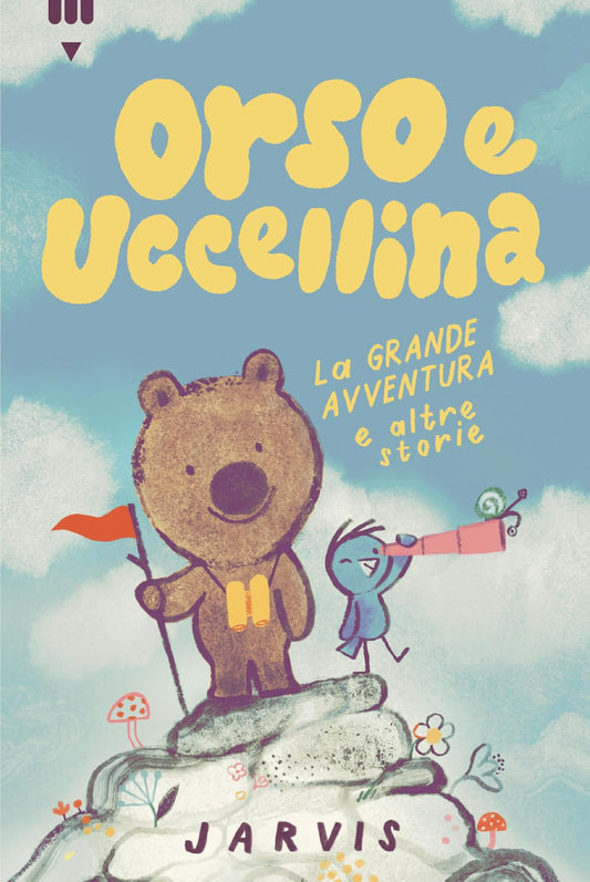 ORSO E UCCELLINA. La grande avventura e altre storie • Jarvis