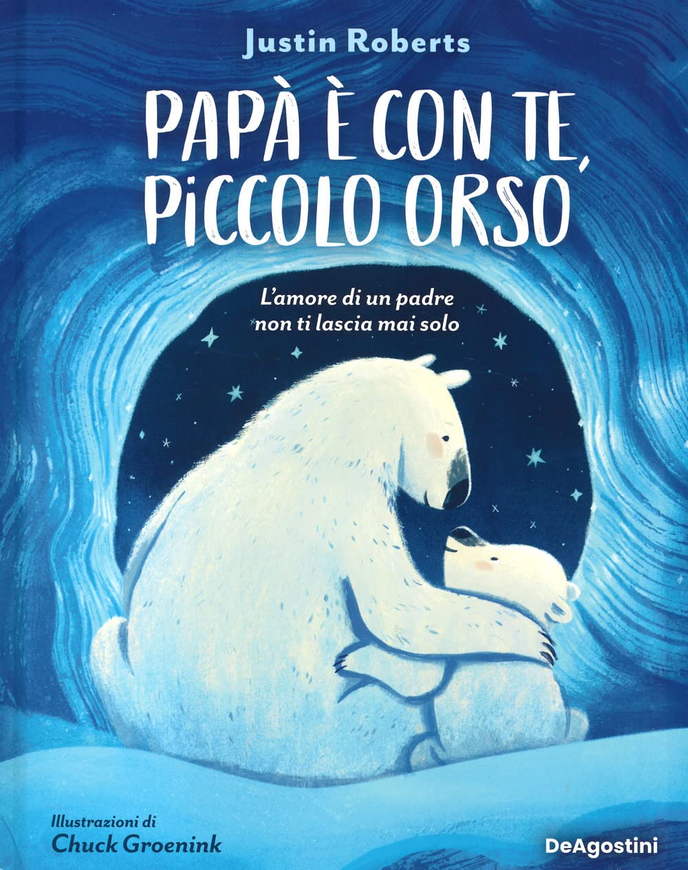 PAPÀ È CON TE, PICCOLO ORSO. L'amore di un padre non ti lascia mai solo • J. Roberts, C. Groenink