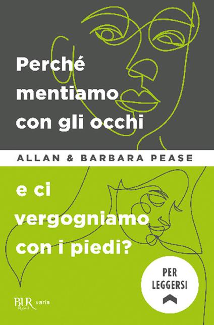 PERCHÉ MENTIAMO CON GLI OCCHI E CI VERGOGNIAMO CON I PIEDI? • Allan e Barbara Pease