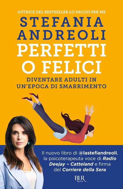 PERFETTI O FELICI. Diventare adulti in un'epoca di smarrimento • Stefania Andreoli