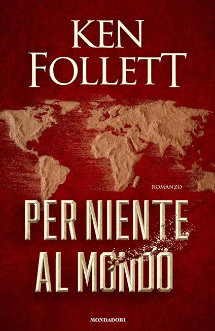 PER NIENTE AL MONDO • Ken Follett