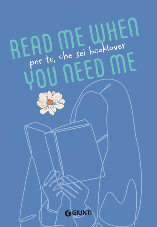 PER TE, CHE SEI BOOKLOVER. Read me when you need me