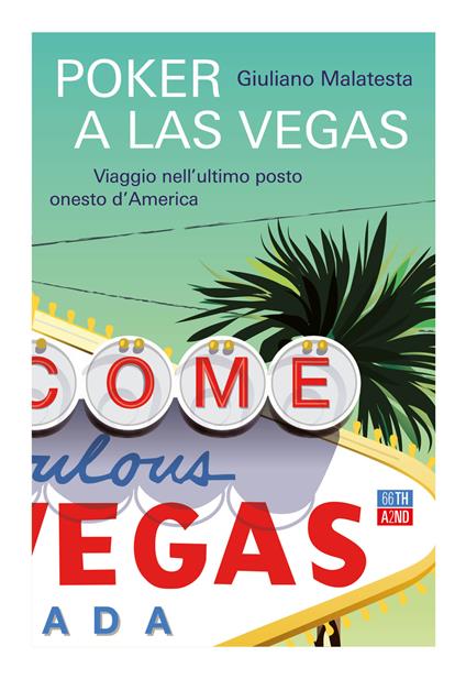 POKER A LAS VEGAS. Viaggio nell'ultimo posto onesto d'America • Giuliano Malatesta