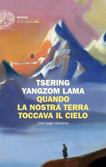 QUANDO LA NOSTRA TERRA TOCCAVA IL CIELO. Una saga tibetana • Tsering Yangzom Lama