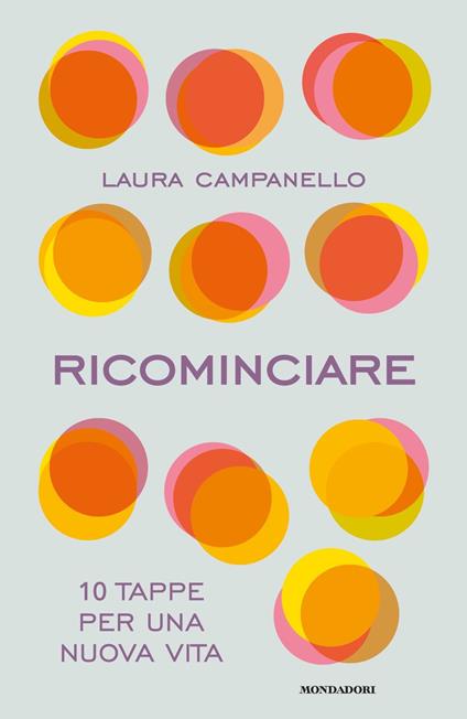 RICOMINCIARE. 10 tappe per una vita nuova • Laura Campanello