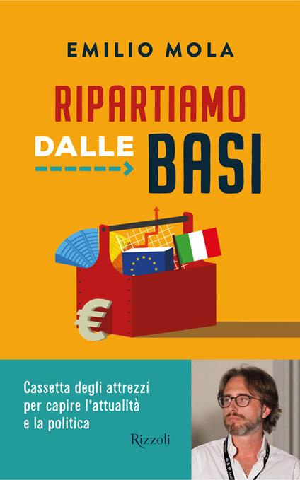 RIPARTIAMO DALLE BASI. Cassetta degli attrezzi per capire l'attualità e la politica. • Emilio Mola