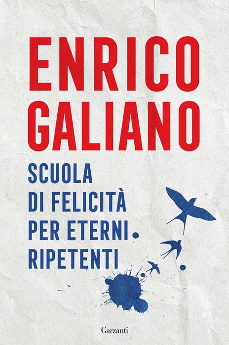 SCUOLA DI FELICITÀ PER ETERNI RIPETENTI • Enrico Galiano