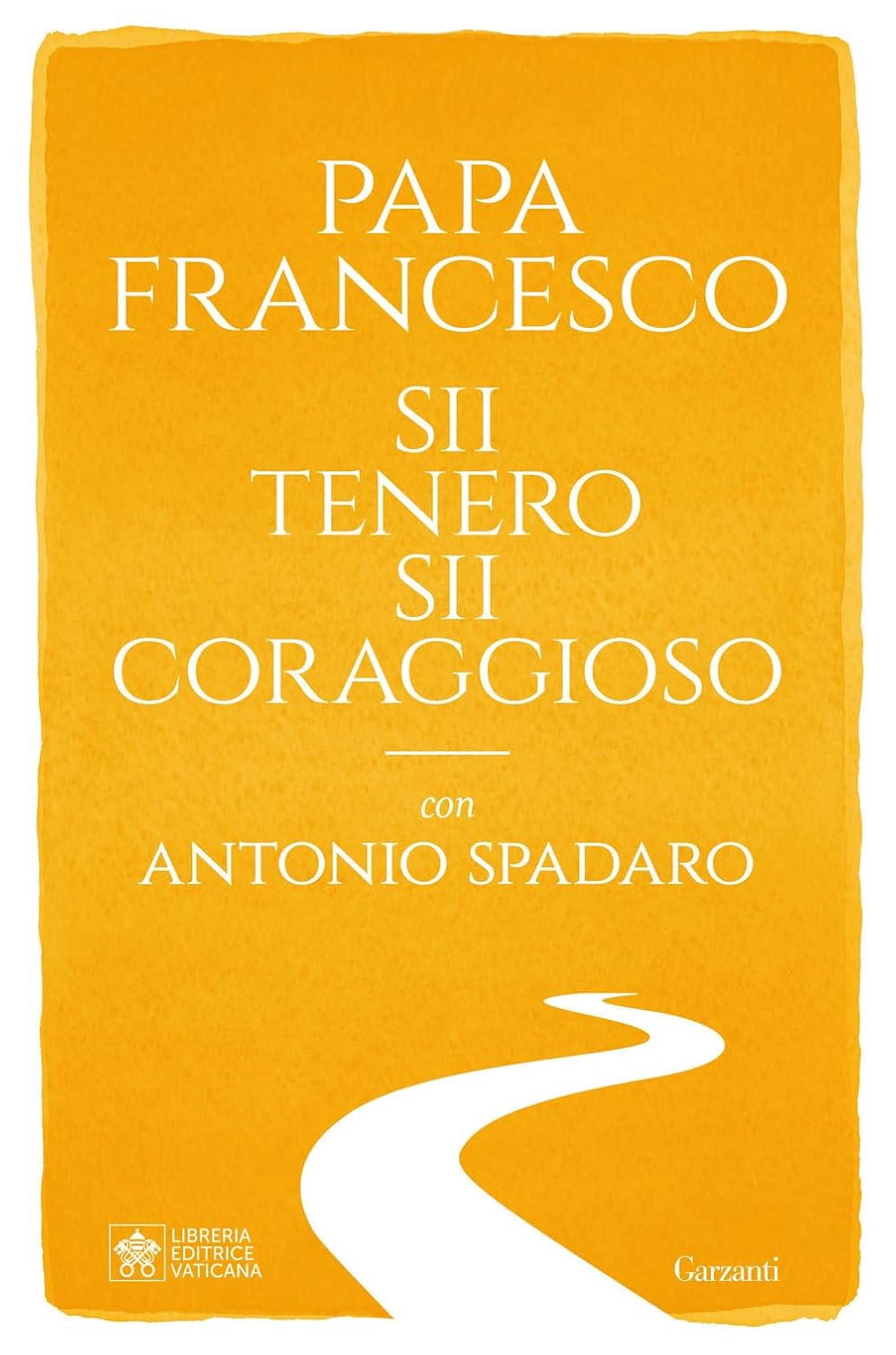 SII TENERO, SII CORAGGIOSO • Papa Francesco