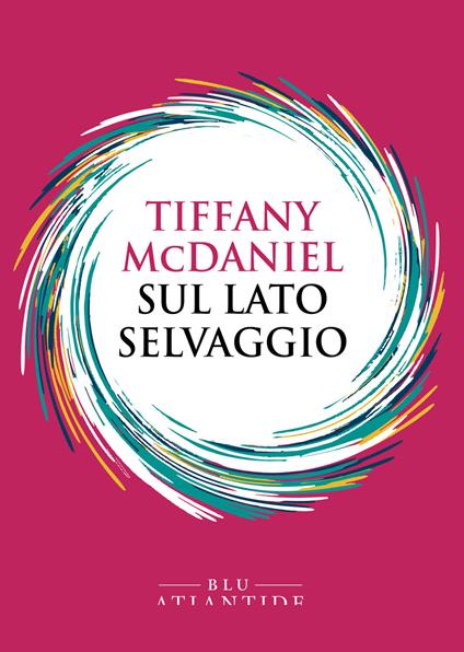 SUL LATO SELVAGGIO • Tiffany McDaniel