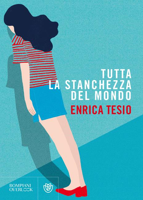 TUTTA LA STANCHEZZA DEL MONDO • Enrica Tesio