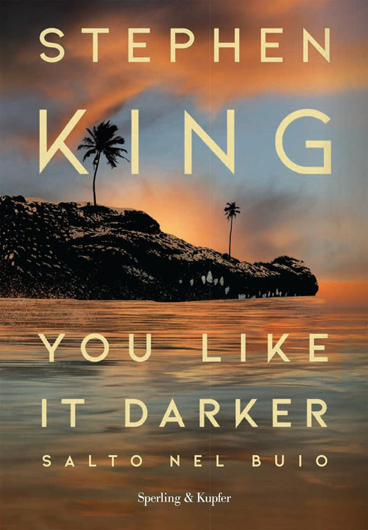 YOU LIKE IT DARKER. Salto nel buio • Stephen King